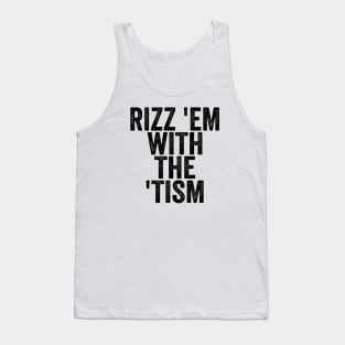 Rizz 'Em With The 'Tism - Text Style Black Font Tank Top